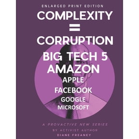 Complexity = Corruption Big Tech 5: Amazon, Apple, Facebook, Google, Microsoft (Paperback)