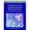 thumbnail image 1 of Complexity Science, Living Systems, and Reflexing Interfaces: New Models and Perspectives, (Hardcover), 1 of 1