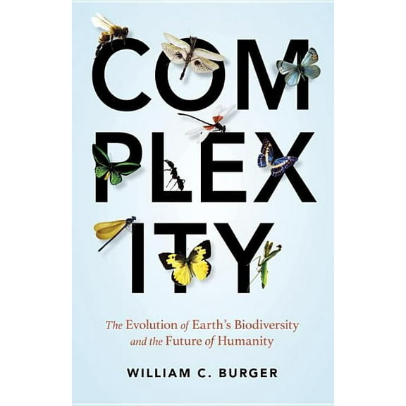Complexity: The Evolution of Earth's Biodiversity and the Future of Humanity, (Hardcover)