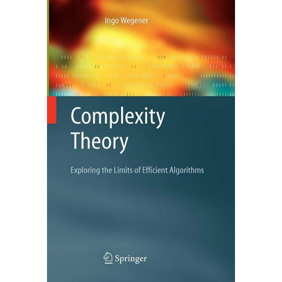 Complexity Theory: Exploring the Limits of Efficient Algorithms, (Paperback)