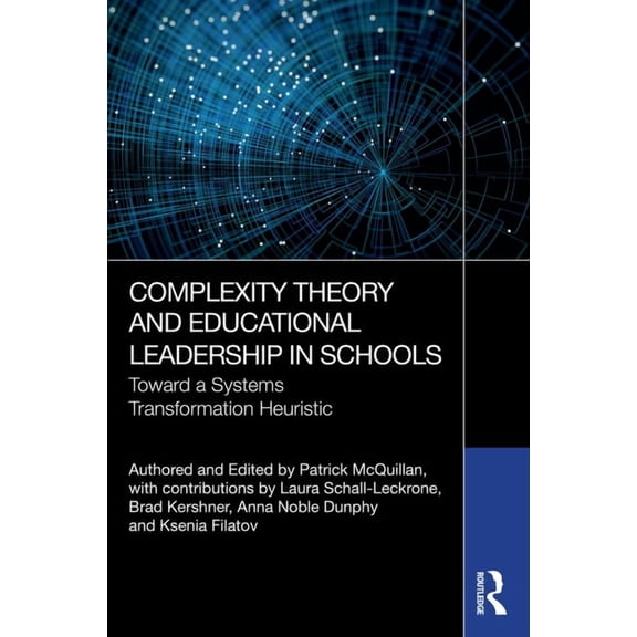 Complexity Theory and Educational Leadership in Schools: Towards a Systems Transformation Heuristic, (Hardcover)