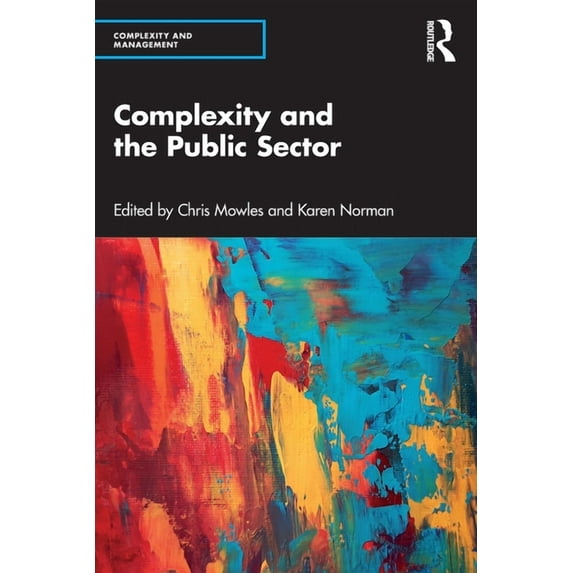 Complexity and Management Complexity and the Public Sector, (Paperback)