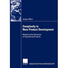 Complexity in New Product Development: Mastering the Dynamics of Engineering Projects, (Paperback)