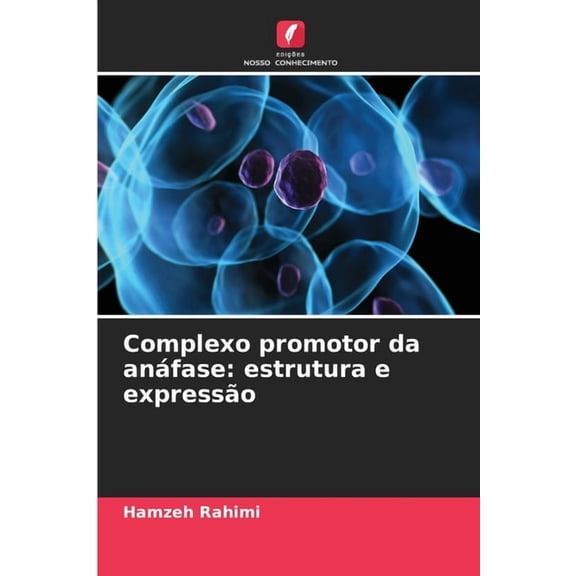 Complexo promotor da anfase: estrutura e expresso, (Paperback)