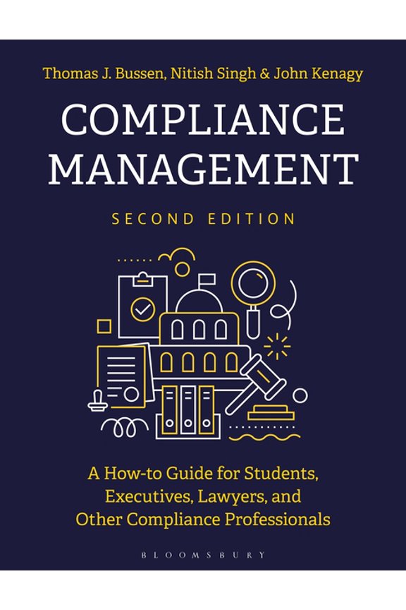 Compliance Management: A How-To Guide for Students, Executives, Lawyers, and Other Compliance Professionals, (Hardcover)