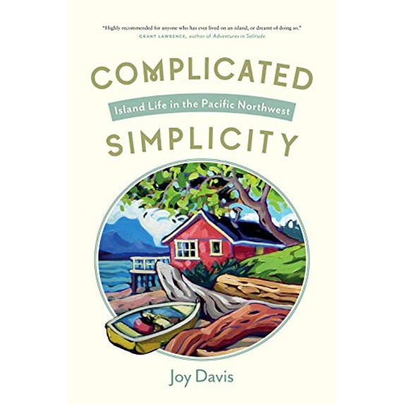 Pre-Owned Complicated Simplicity: Island Life in the Pacific Northwest (Paperback) by Joy Davis