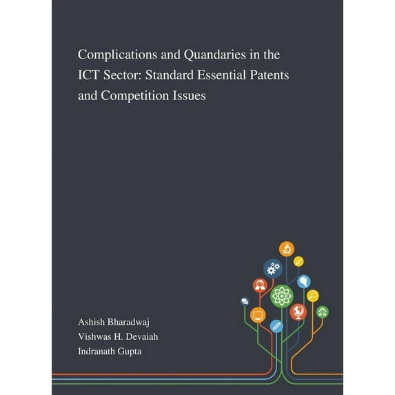 Complications and Quandaries in the ICT Sector : Standard Essential Patents and Competition Issues (Hardcover)