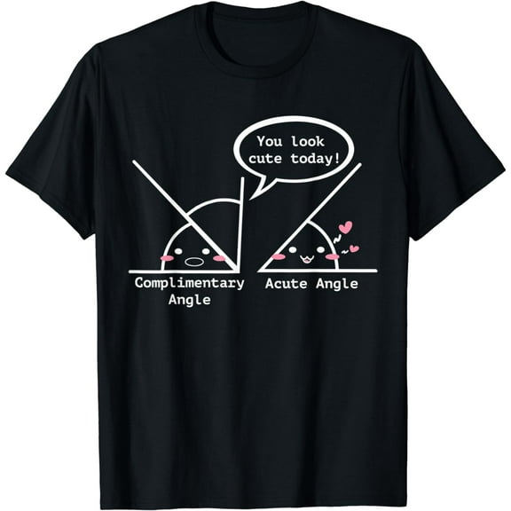 Complimentary Angle A Cute Acute Angle - Math Pun T-Shirt