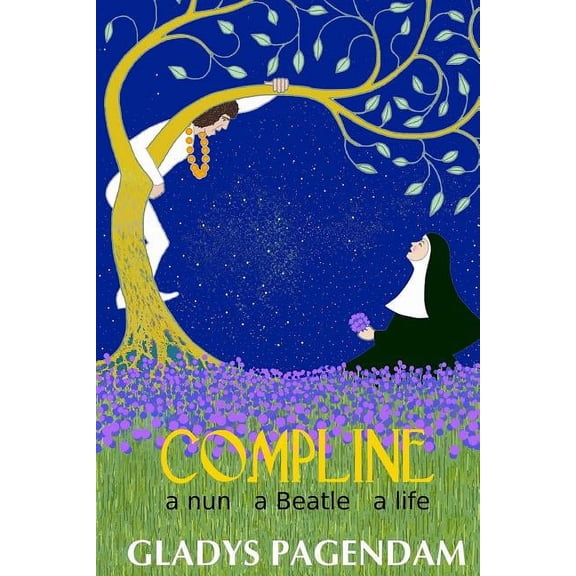 Compline: A nun A Beatle A Life Paperback 098741660X 9780987416605 Gladys Pagendam