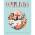 thumbnail image 1 of Compliving: Program plan and modular workbook guide to complete living, (Paperback), 1 of 1