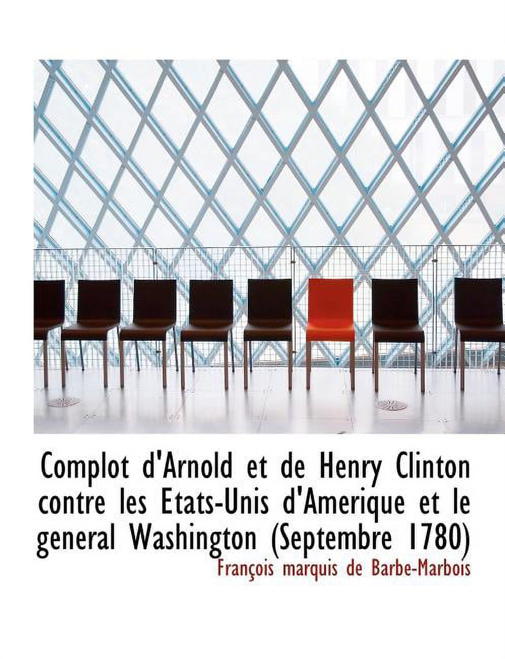 Complot D'Arnold Et de Henry Clinton Contre Les Tats-Unis D'Am Rique Et Le G N Ral Washington (Sept (Paperback)