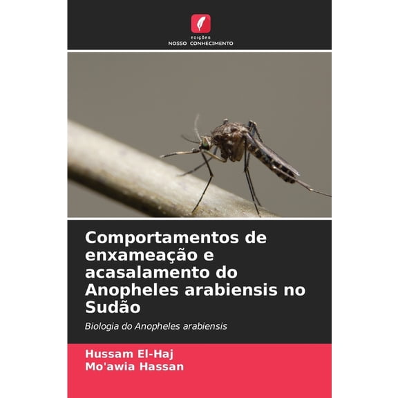 Comportamentos de enxameao e acasalamento do Anopheles arabiensis no Sudo, (Paperback)