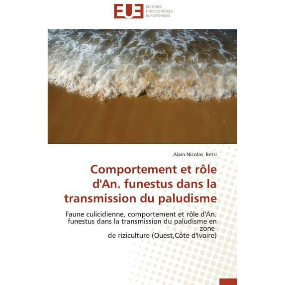 Omn.Univ.Europ.: Comportement et rôle d'an. funestus dans la transmission du paludisme (Paperback)