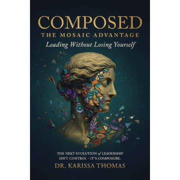 Composed: A Mosaic Advantage to Lead Without Losing Yourself, (Paperback)