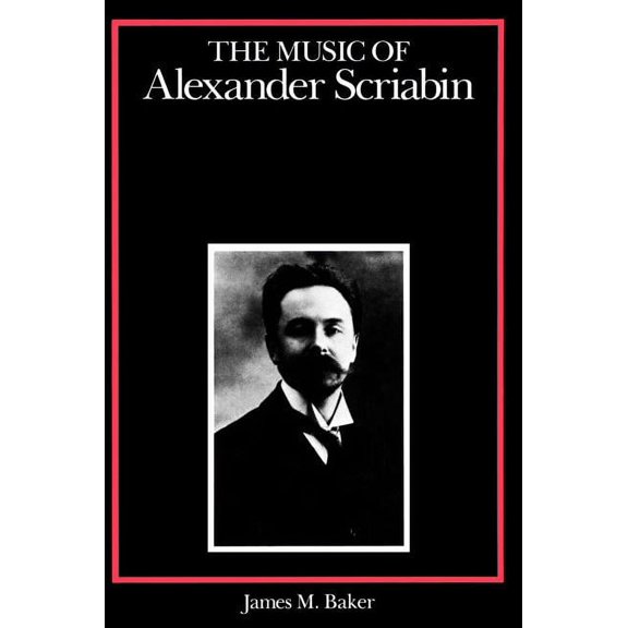 Composers of the Twentieth Century Series: The Music of Alexander Scriabin (Hardcover)