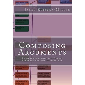 Composing Arguments: An Argumentation and Debate Textbook for the Digital Age, (Paperback)