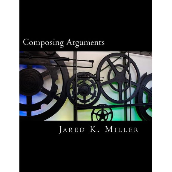 Pre-Owned Composing Arguments: An Argumentation and Debate Textbook for the Digital Age (Paperback) by Matthew Volz, Jared K Miller