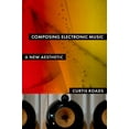 thumbnail image 1 of Composing Electronic Music : A New Aesthetic, 1 of 1