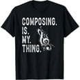thumbnail image 1 of Composing Is My Thing Musician Treble Clef Composer T-Shirt, 1 of 4