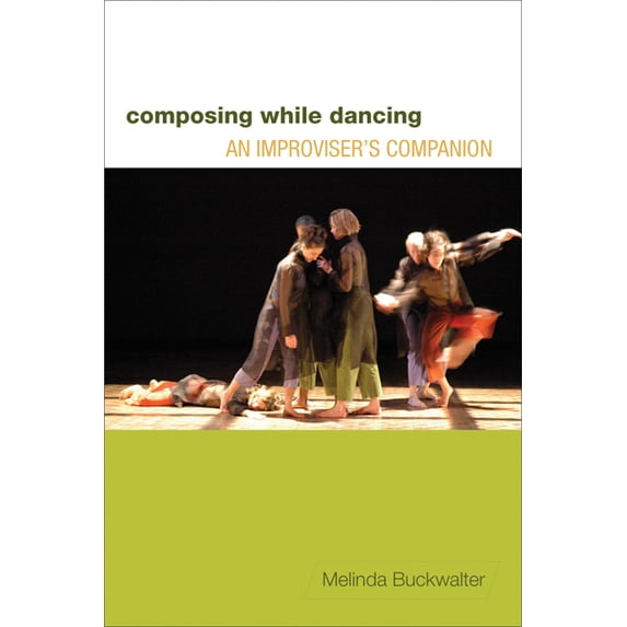 Composing While Dancing: An Improviseras Companion, (Paperback)