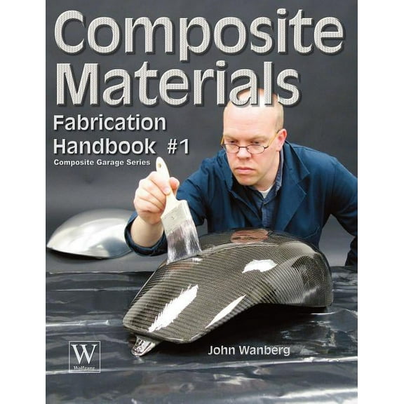 Composite Garage Composite Materials: Fabrication Handbook #1, (Paperback)