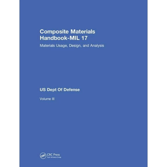 Composite Materials Handbook-MIL 17, Volume III: Materials Usage, Design, and Analysis, (Hardcover)