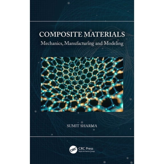 Composite Materials: Mechanics, Manufacturing and Modeling, (Paperback)