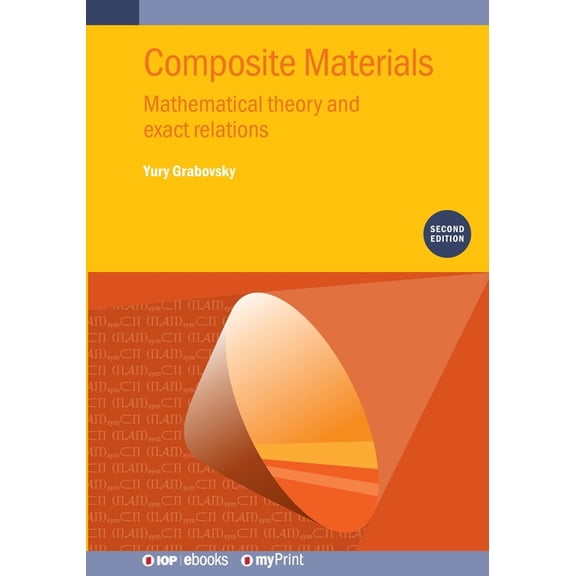 Composite Materials (Second Edition): Mathematical theory and exact relations, (Paperback)