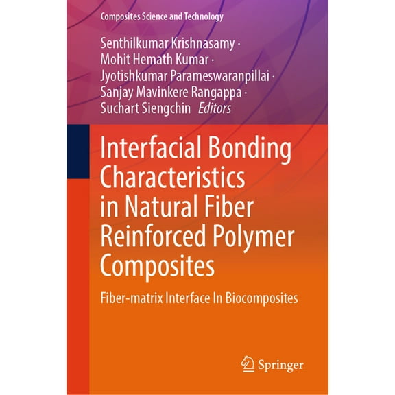 Composites Science and Technology Interfacial Bonding Characteristics in Natural Fiber Reinforced Polymer Composites: Fiber-Matrix Interface in Biocomposi, (Hardcover)