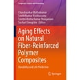 thumbnail image 1 of Composites Science and Technology Aging Effects on Natural Fiber-Reinforced Polymer Composites: Durability and Life Prediction, (Paperback), 1 of 1