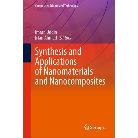 Composites Science and Technology Synthesis and Applications of Nanomaterials and Nanocomposites, (Hardcover)