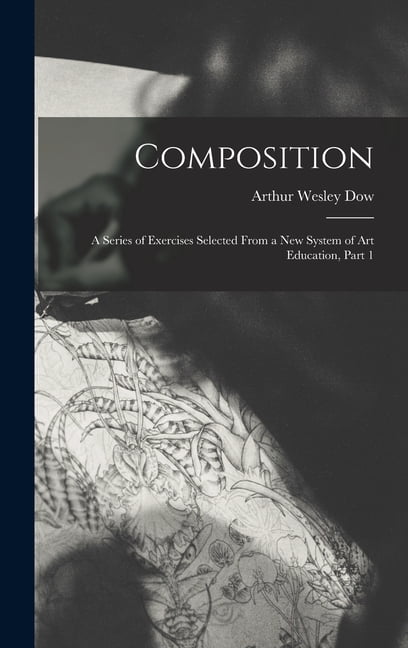 Composition: A Series of Exercises Selected From a New System of Art ...