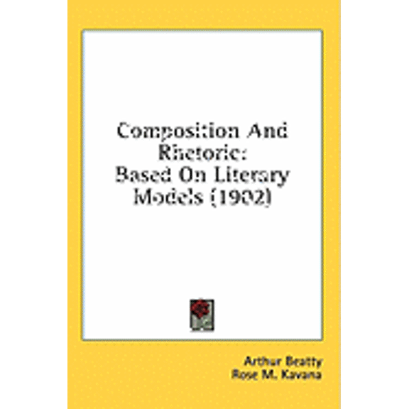 Composition And Rhetoric : Based On Literary Models (1902) (Paperback)