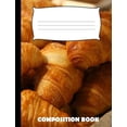 thumbnail image 1 of Composition Book: Croissant Composition Notebook Wide Ruled (Paperback), 1 of 1