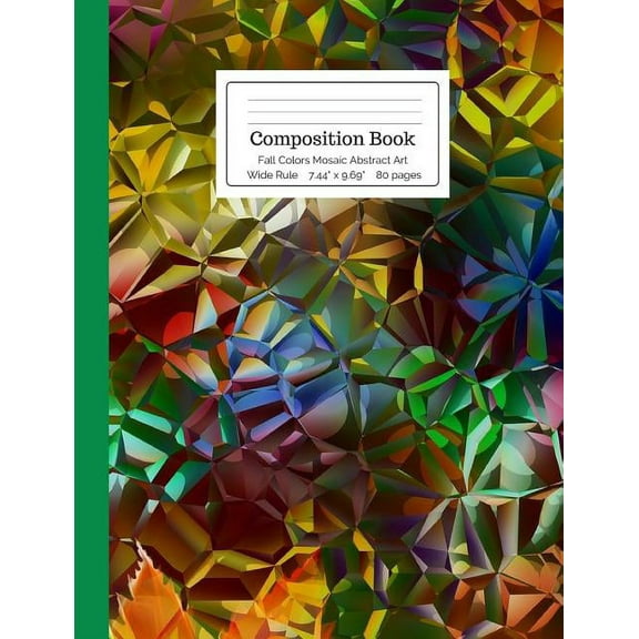 Composition Book Fall Colors Mosaic Abstract Art Wide Rule: Green, Amber, Orange, Yellow, Kaleidoscope Digital Art Notebook for Teens, Middle, High School College Students, Teachers, Home School (Pape