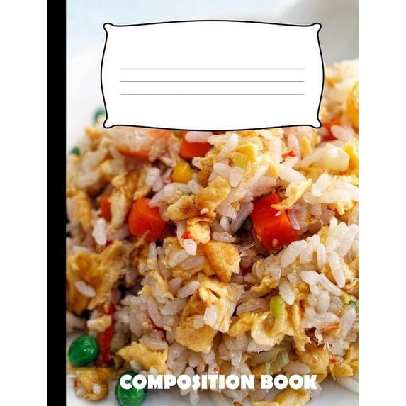 Composition Book: Fried Rice Composition Notebook Wide Ruled (Paperback)