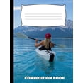 thumbnail image 1 of Composition Book: Kayaking Composition Notebook Wide Ruled (Paperback), 1 of 1