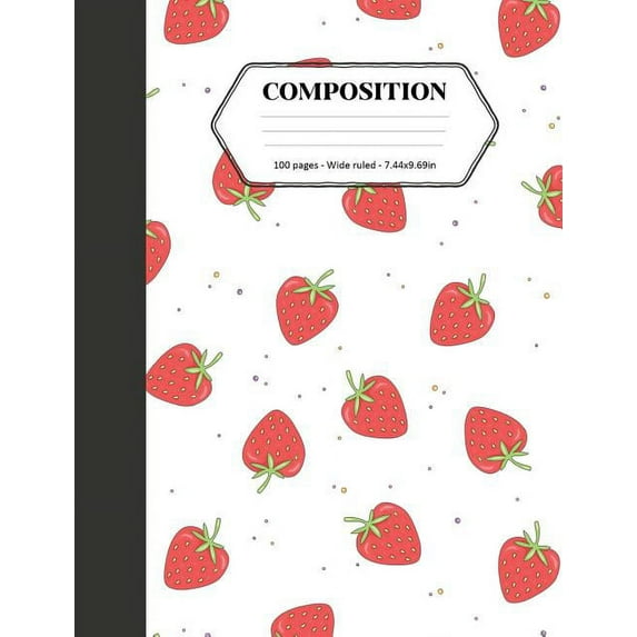 Composition: Book - Wide Ruled - Cute Notebook with Strawberries - Journal for Students / Teachers - 7.44 X 9.69