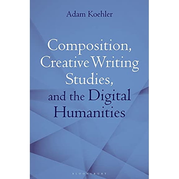 Pre-Owned Composition, Creative Writing Studies, and the Digital Humanities (Paperback)