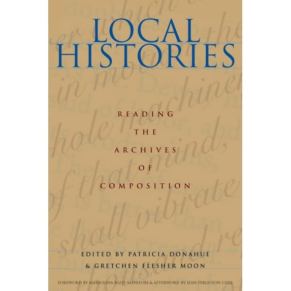 Composition, Literacy, and Culture Local Histories: Reading the Archives of Composition, Book 163, (Paperback)