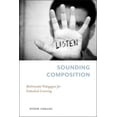 thumbnail image 1 of Composition, Literacy, and Culture Sounding Composition: Multimodal Pedagogies for Embodied Listening, (Paperback), 1 of 2
