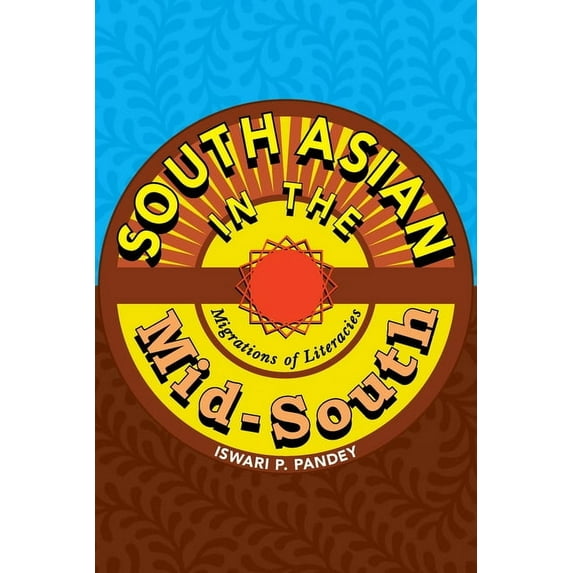 Composition, Literacy, and Culture South Asian in the Mid-South: Migrations of Literacies, Book 163, (Paperback)