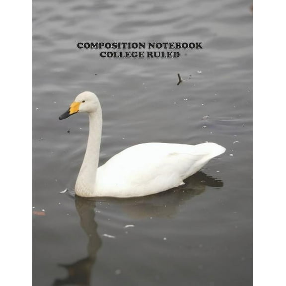 Composition Notebook College Ruled: High School, Swan Bird, College, Animal, Nature Cover, Cute Composition Notebook, College Notebooks, Girl Boy School Notebook, Composition Book, 8.5 Inch x 11 Inch