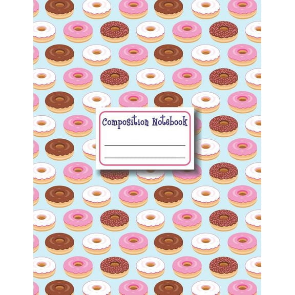 Composition Notebook: Donut Composition Notebook College Ruled, School Notebooks, Large Doughnut Notebook, Donut Gifts, , (Paperback)