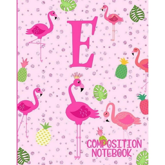 Composition Notebook E: Pink Flamingo Initial E Composition Wide Ruled Notebook (Paperback)