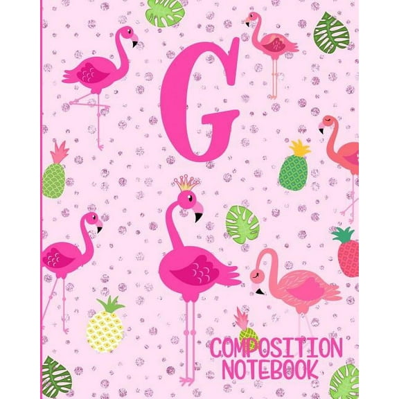 Composition Notebook G: Pink Flamingo Initial G Composition Wide Ruled Notebook (Paperback)