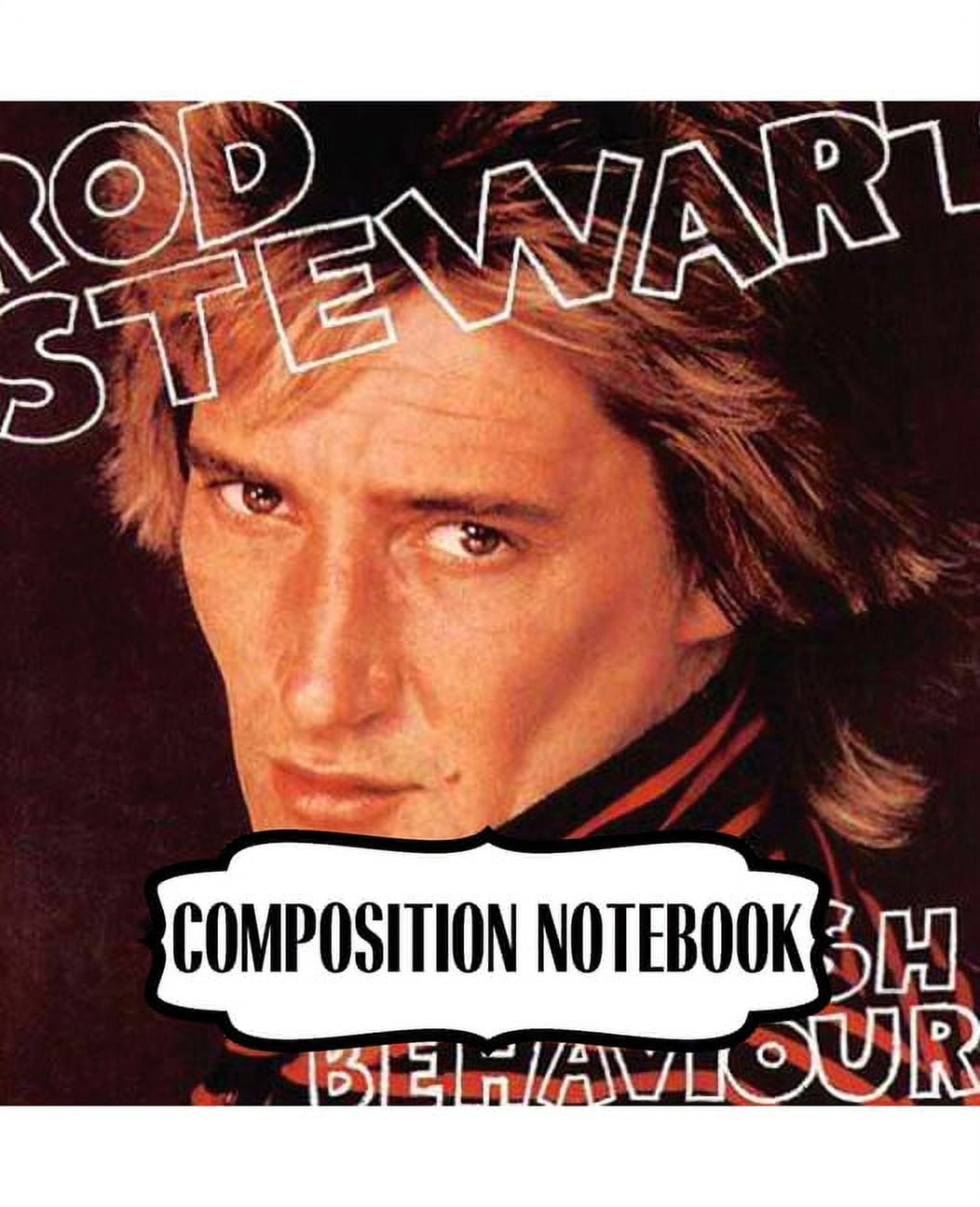 Composition Notebook Rod Stewart British Rock Singer Songwriter BestSelling Music Artists Of