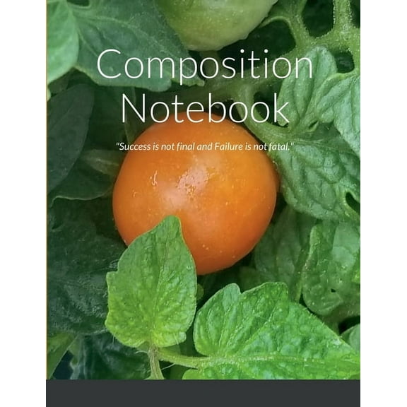 Composition Notebook: "Success is not final and Failure is not fatal.", (Paperback)