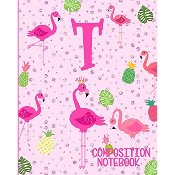 Composition Notebook T: Pink Flamingo Initial T Composition Wide Ruled Notebook (Paperback)