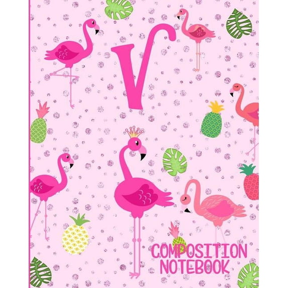 Composition Notebook V: Pink Flamingo Initial V Composition Wide Ruled Notebook (Paperback)